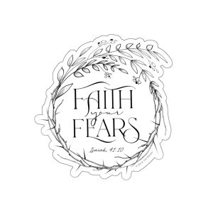 Faith Your Fears Die-Cut Stickers